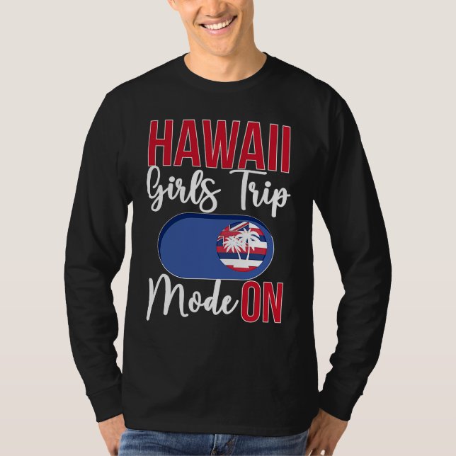 Hawaii Girls Trip Mode ON Vacation Hawaii Travel G T Shirt (Framsida)