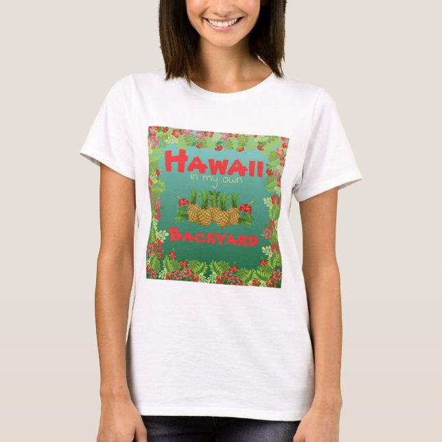 Hawaii i min egen bakgård Personalize Womans's T Shirt (Framsida)