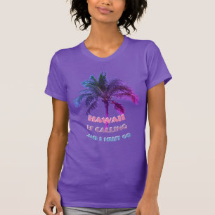 Hawaii kallar, och jag måste gå tee shirt