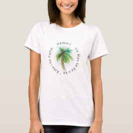 Hawaii Motto Handflatan Träd Watercolor T-shirt