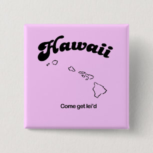 Hawaii Motto - Komen blir läid Knapp