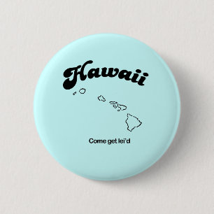 Hawaii Motto - Komen blir läid Knapp