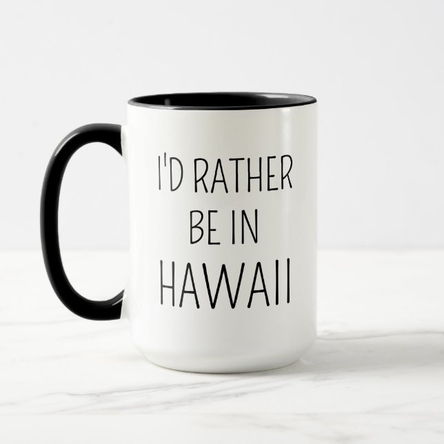 HAWAII mugg, jag skulle hellre vara på Hawaii - ja Mugg (Vänster)