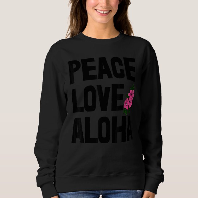 Hawaii Peace Love Aloha  Women Flower Aloha Party  T Shirt (Framsida)