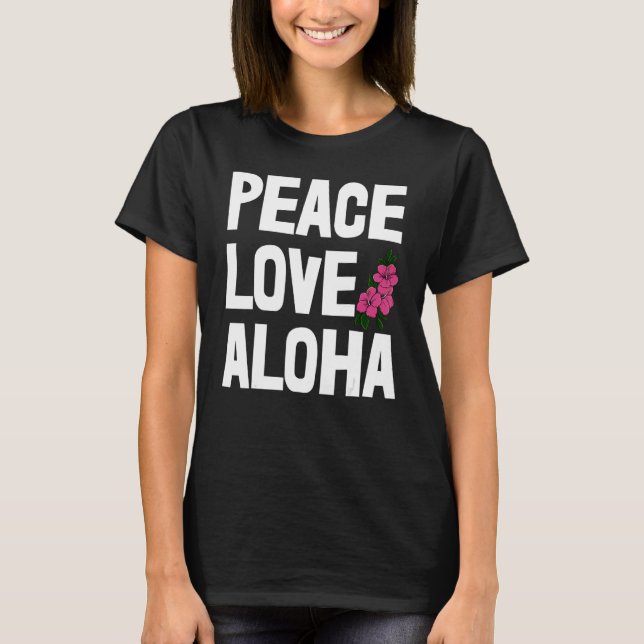 Hawaii Peace Love Aloha   Women Flower Aloha Party T Shirt (Framsida)