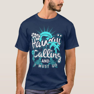 Hawaii ringer och jag måste åka till Hawaii Vacati T Shirt
