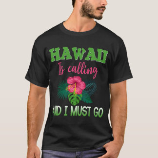 Hawaii ringer och jag måste åka till Hawaii Vacati T Shirt