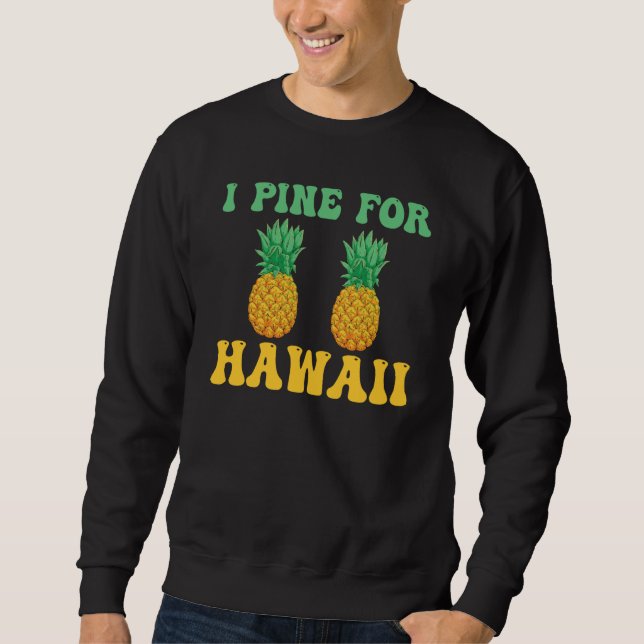 Hawaiian I Pine for Hawaii Tiki Hawaiian Pineapple Lång Ärmad Tröja (Framsida)