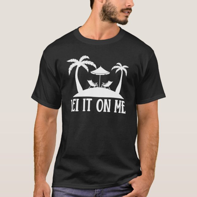 Hawaiian Lei It on Me Hawaii Pineapple Tiki T Shirt (Framsida)