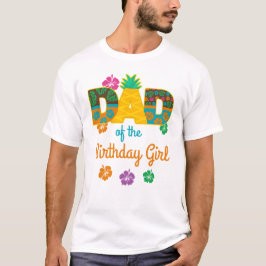 Hawaiian Luau Pappa i Birthday Girl Summer T Shirt