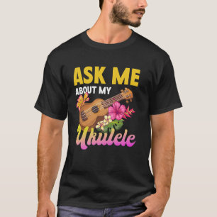 Hawaiian Ukulele Uke Fråga mig om min Ukulele T Shirt