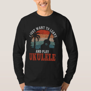 Hawaiian Ukulele Uke, jag vill bara Lämna och spel T Shirt