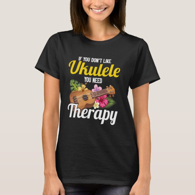 Hawaiian Ukulele Uke om du inte tycker om Ukulele T Shirt (Framsida)