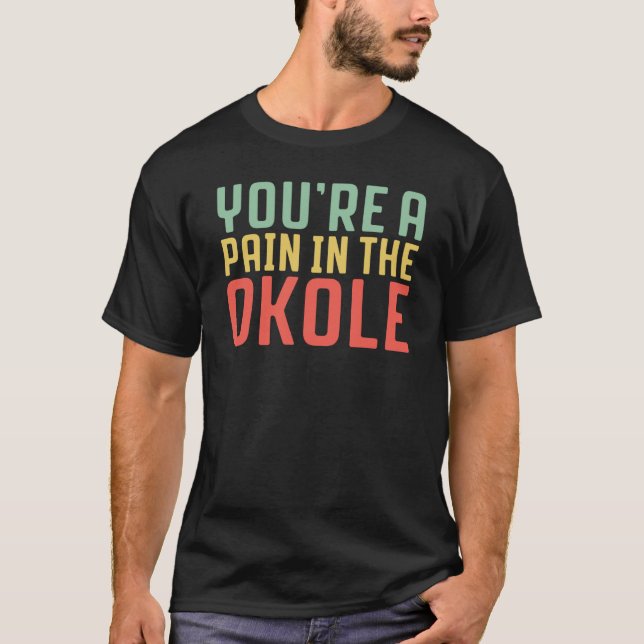 Hawaiian You Are a Pain in the Okole Hawaii Pineap T Shirt (Framsida)