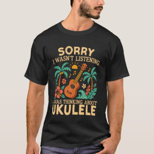 Hawaiiansk Ukulele Uke ledsen jag lyssnade inte Ja T Shirt