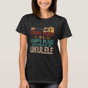 Hawaiiansk Ukulele Uke Varje plats är en lycklig p T Shirt