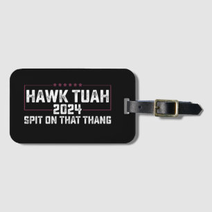 Hawk Tuah 2024 Spit On That Thing Presidentiell  Bagagebricka