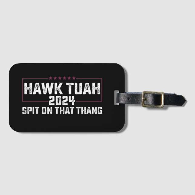 Hawk Tuah 2024 Spit On That Thing Presidentiell  Bagagebricka (Framsida horisontal)