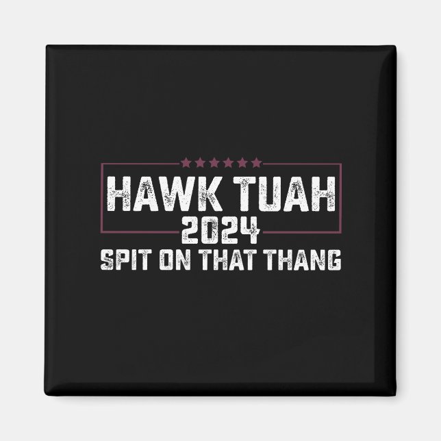 Hawk Tuah 2024 Spit On That Thing Presidentiell  Magnet (Framsidan)