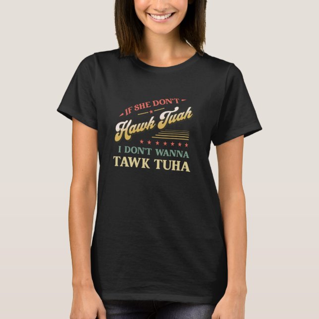 Hawk Tuah 24 Spit på Thang Funny Meme Sarcast T Shirt (Framsida)