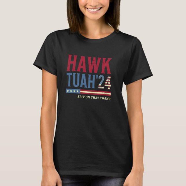 Hawk Tuah 24 Spit på Thang Funny Meme Sarcast T Shirt (Framsida)