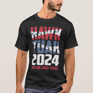Hawk Tuah 24 Spit på Thang Sarkastic T Shirt