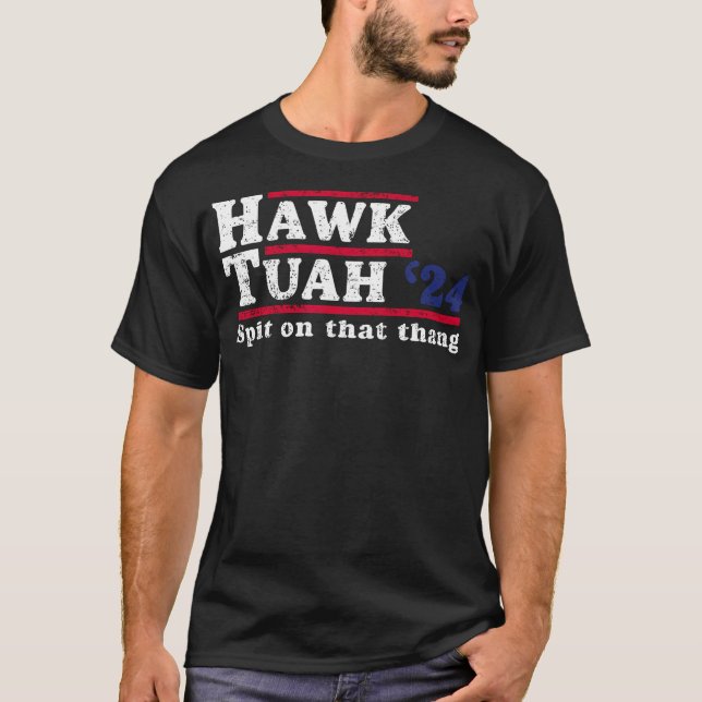 Hawk Tuah 24 Spit på Thang T Shirt (Framsida)
