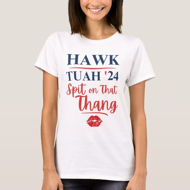 Hawk Tuah 24 Spit på Thang T Shirt (Framsida)
