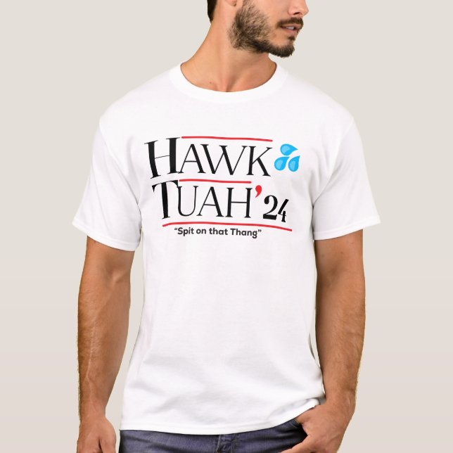 Hawk tuah 24 spott på det där virushemmet t shirt (Framsida)