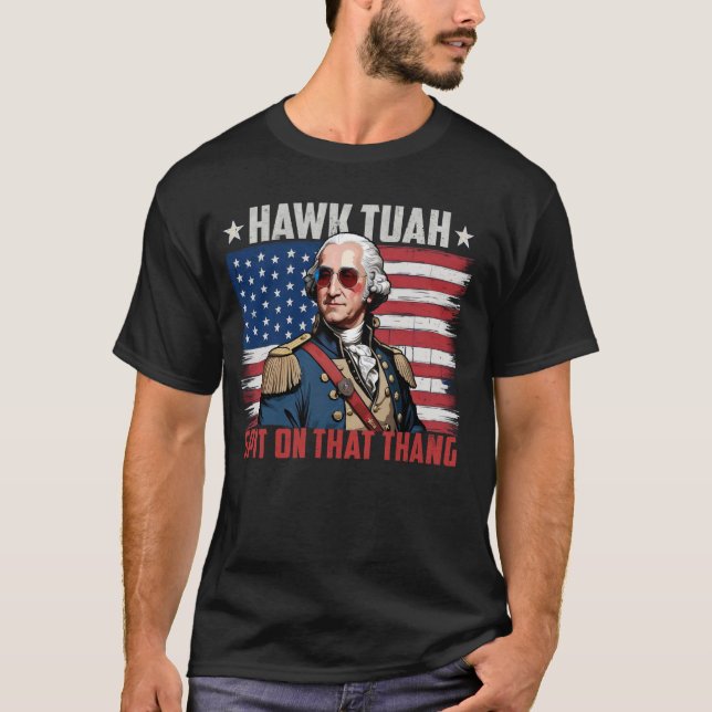Hawk Tuah American Flagga George Washington 4 th o T Shirt (Framsida)