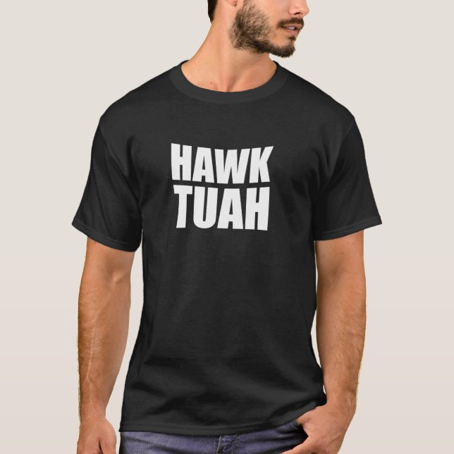 Hawk Tuah. Du måste Ge det där.. T Shirt (Framsida)