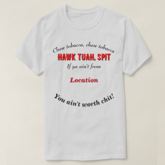 Hawk Tuah Personlig Cutomizable Location LT T Shirt