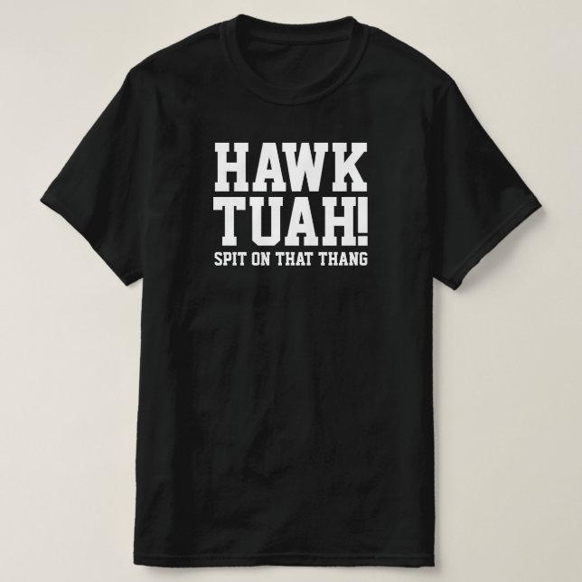 HAWk TUAH! Spit på den där torgen - T-shirt (Design framsida)
