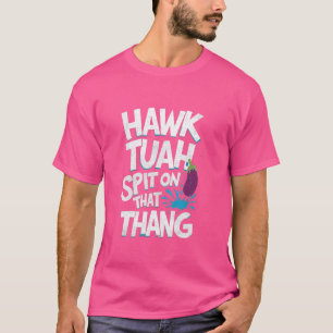Hawk Tuah Spit på det där Thang, underbart virus T Shirt