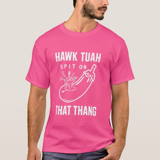 Hawk Tuah Spit på det där Thang, underbart virus T Shirt (Framsida)