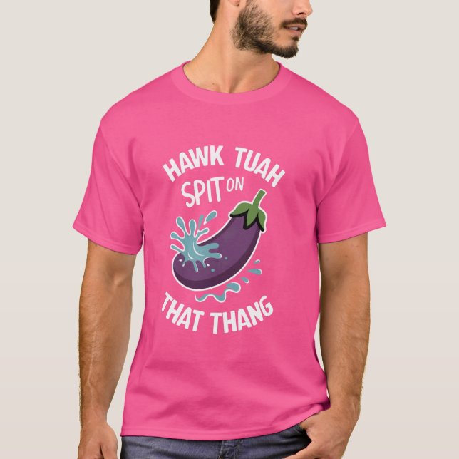 Hawk Tuah Spit på det där Thang, underbart virus T Shirt (Framsida)