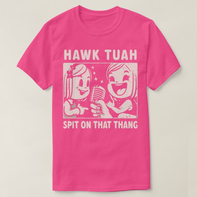 Hawk Tuah Spit på Thang T Shirt (Design framsida)