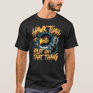 Hawk Tuah, Split O Thang T Shirt