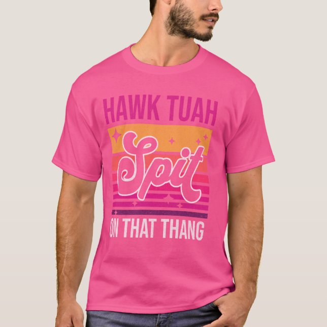 Hawk Tuah, sprit på den där Thang Funny Viral Meme T Shirt (Framsida)