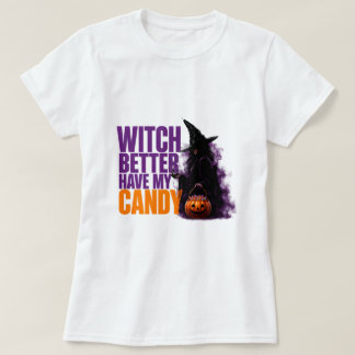 🧙 Häxa Har Bättre Ha Min Godis Roligt Halloween-c T Shirt