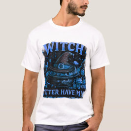 Häxa Har Bättre Min Godis Rolig Halloween-grafik T Shirt