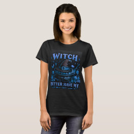 Häxa Har Bättre Min Godis Rolig Halloween-grafik T Shirt