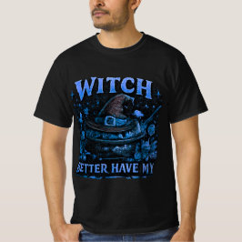 Häxa Har Bättre Min Godis Rolig Halloween-grafik T Shirt