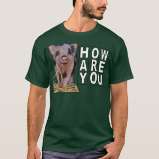 Hay How Are You Pig  T Shirt
