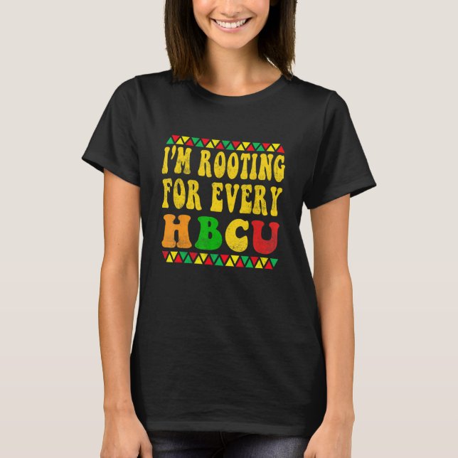 HBCU Black History Month I'm Rooting For Every HBC T Shirt (Framsida)