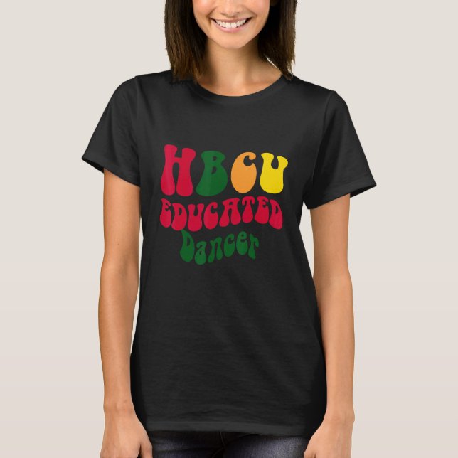 HBCU Educated Dancer Black college Alumni Apparel  T Shirt (Framsida)