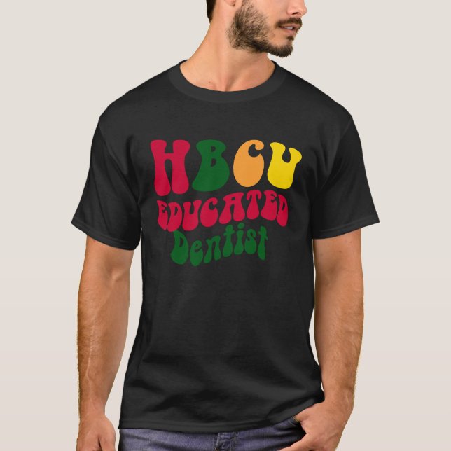 HBCU Educated Dentist Black college Alumni Apparel T Shirt (Framsida)
