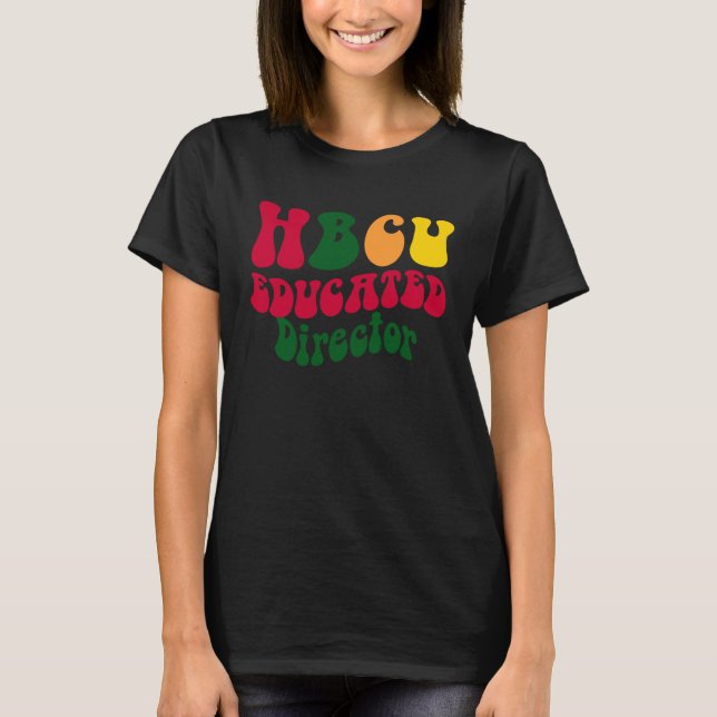 HBCU Educated director Black college Alumni Appare T Shirt (Framsida)