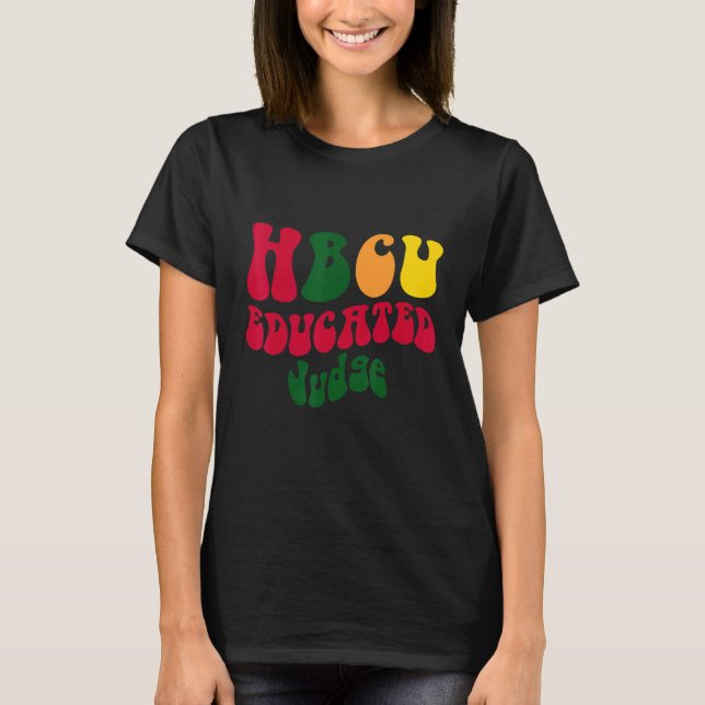 HBCU Educated judge Black college Alumni Apparel R T Shirt (Framsida)