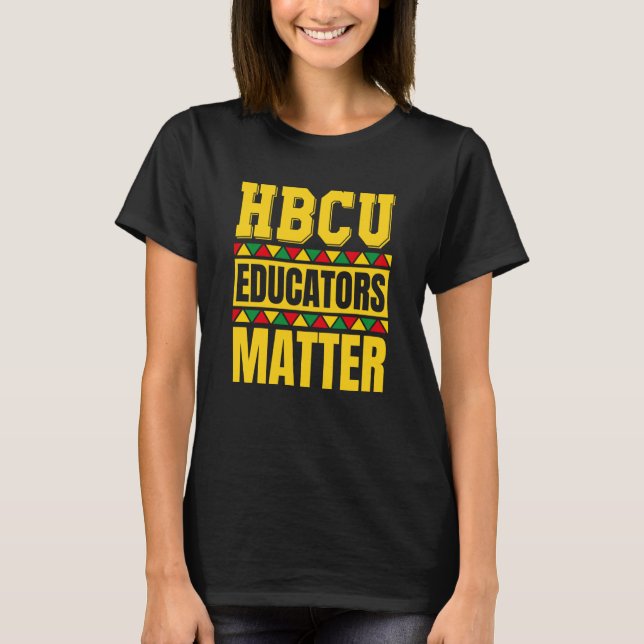 HBCU Educators Matter HBCU Educator Black History T Shirt (Framsida)